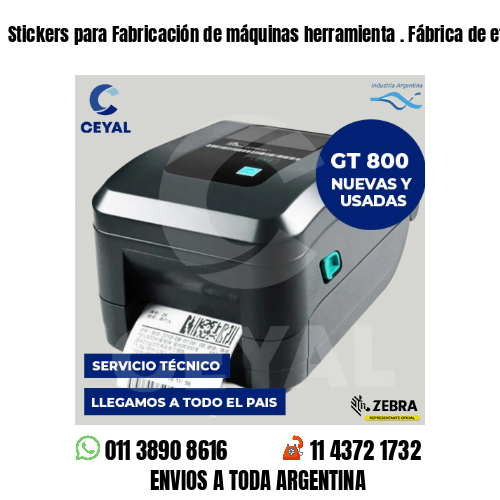 Stickers para Fabricación de máquinas herramienta . Fábrica de etiquetas