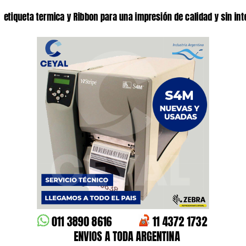 etiqueta termica y Ribbon para una impresión de calidad y sin interrupciones