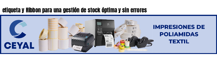 etiqueta y Ribbon para una gestión de stock óptima y sin errores