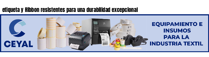 etiqueta y Ribbon resistentes para una durabilidad excepcional