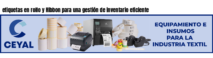 etiquetas en rollo y Ribbon para una gestión de inventario eficiente