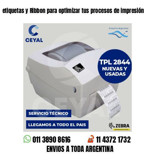 etiquetas y Ribbon para optimizar tus procesos de impresión