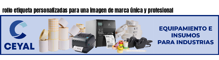 rollo etiqueta personalizadas para una imagen de marca única y profesional