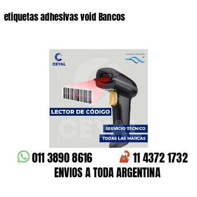 etiquetas adhesivas void Bancos