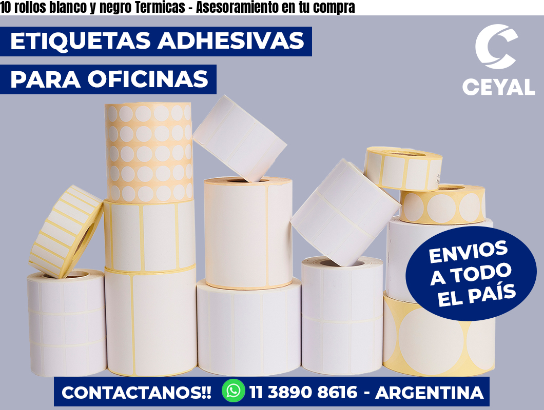 10 rollos blanco y negro Termicas - Asesoramiento en tu compra