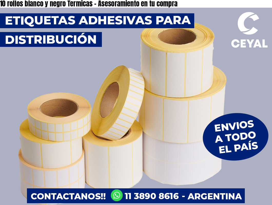 10 rollos blanco y negro Termicas – Asesoramiento en tu compra