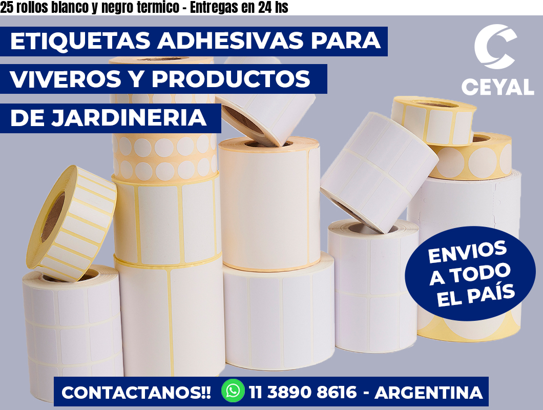 25 rollos blanco y negro termico – Entregas en 24 hs