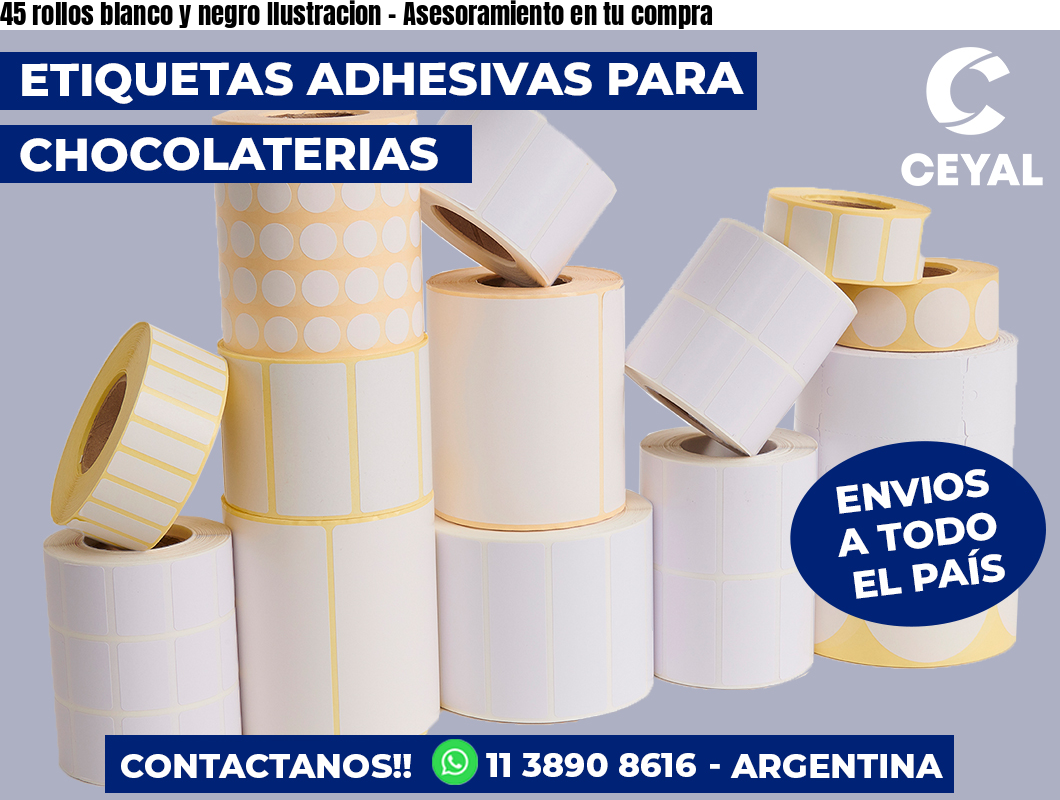 45 rollos blanco y negro Ilustracion - Asesoramiento en tu compra