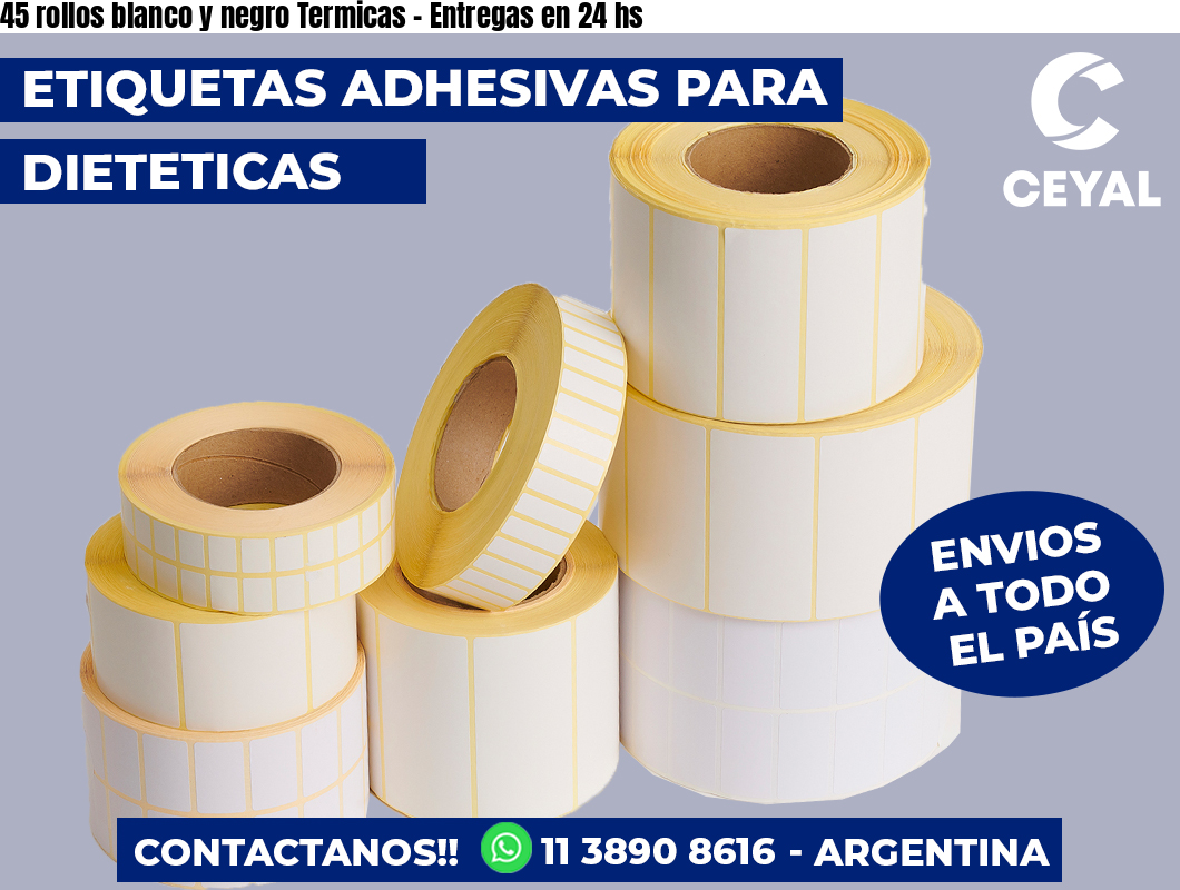 45 rollos blanco y negro Termicas – Entregas en 24 hs