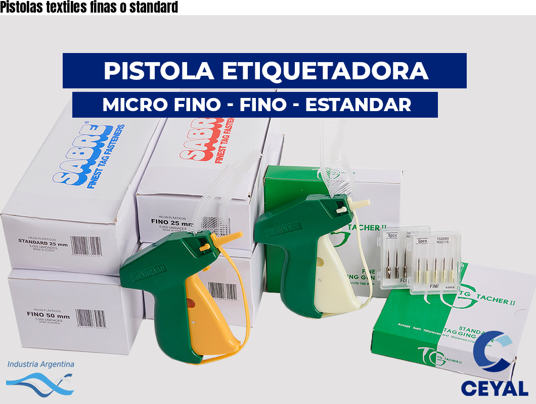 Pistolas textiles finas o standard