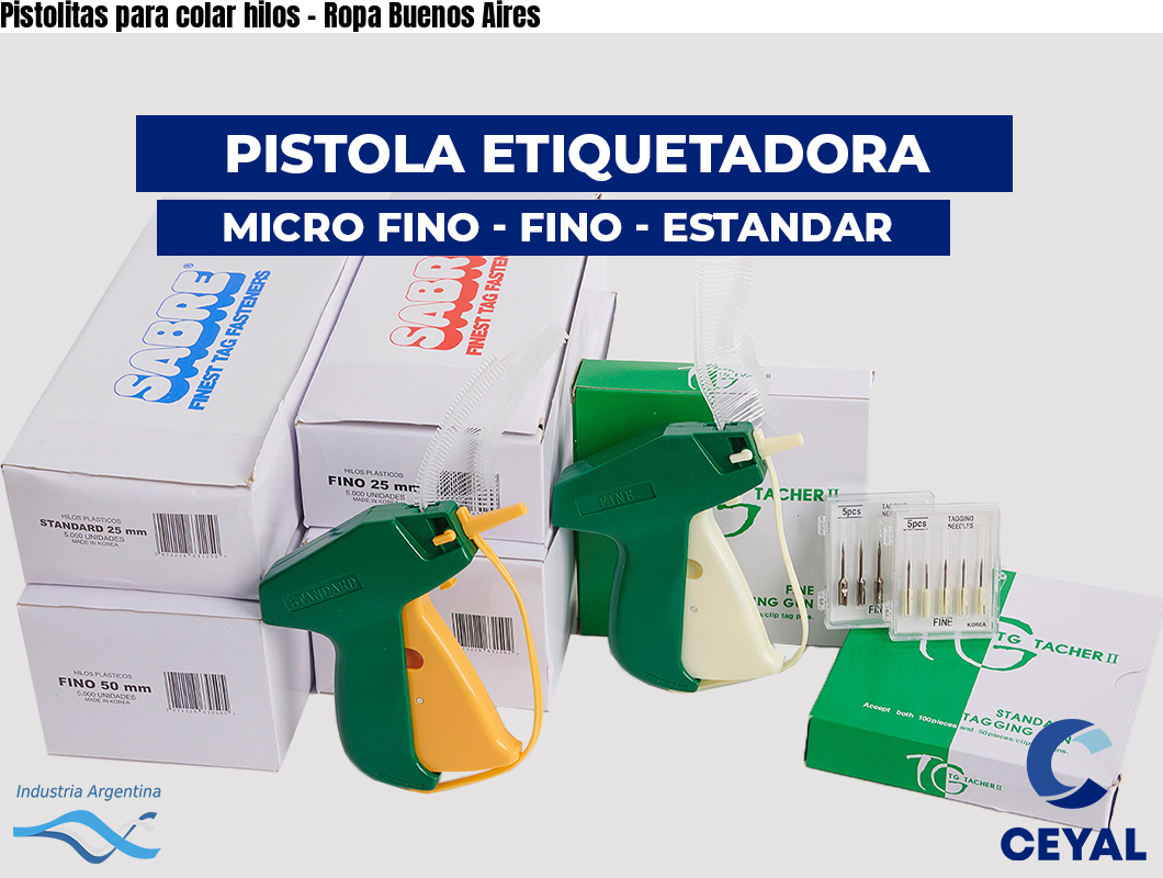 Pistolitas para colar hilos - Ropa Buenos Aires