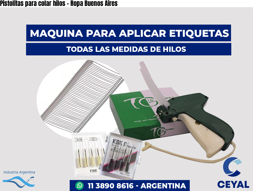 Pistolitas para colar hilos – Ropa Buenos Aires