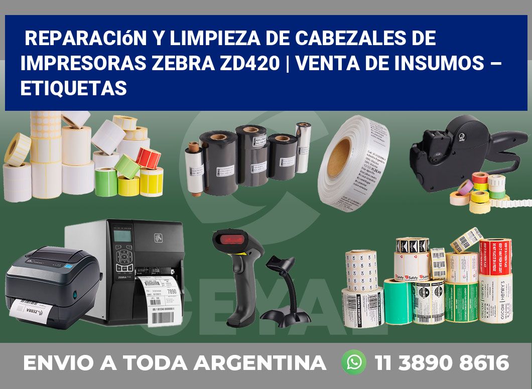 Reparación y limpieza de cabezales de impresoras Zebra ZD420 | Venta de insumos – Etiquetas