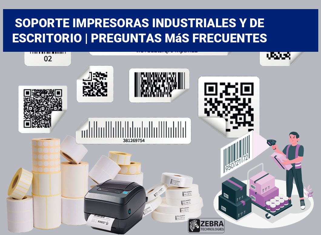 Soporte impresoras industriales y de escritorio | Preguntas más frecuentes