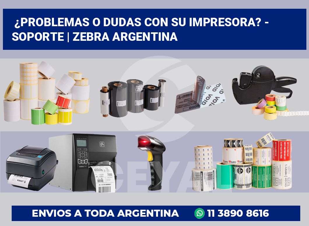 ¿Problemas o dudas con su impresora? – Soporte | Zebra argentina