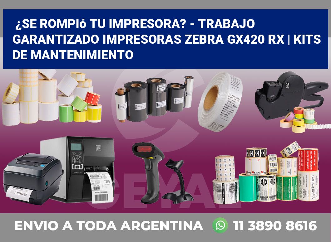 ¿Se rompió tu impresora? – Trabajo garantizado impresoras Zebra GX420 RX | Kits de mantenimiento