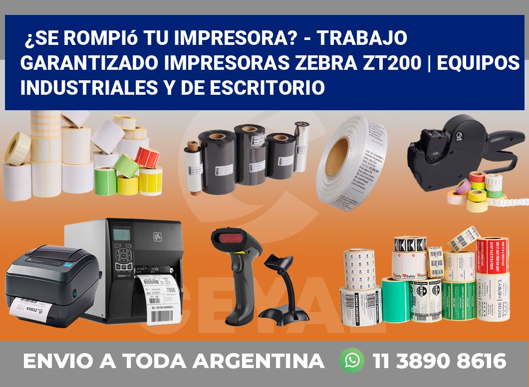 ¿Se rompió tu impresora? – Trabajo garantizado impresoras Zebra ZT200 | Equipos industriales y de escritorio