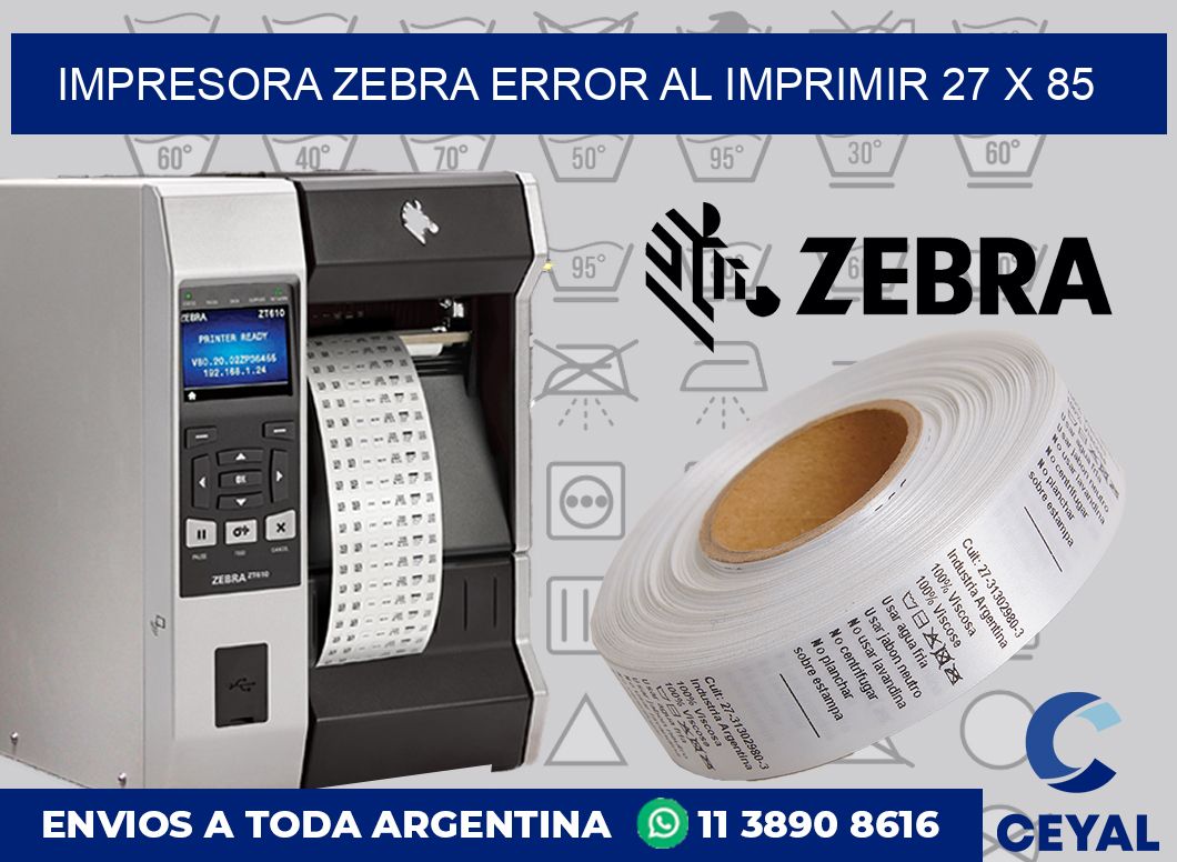 Impresora Zebra error al imprimir 27 x 85