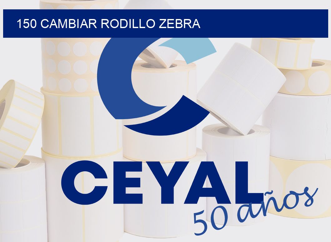 150 CAMBIAR RODILLO ZEBRA