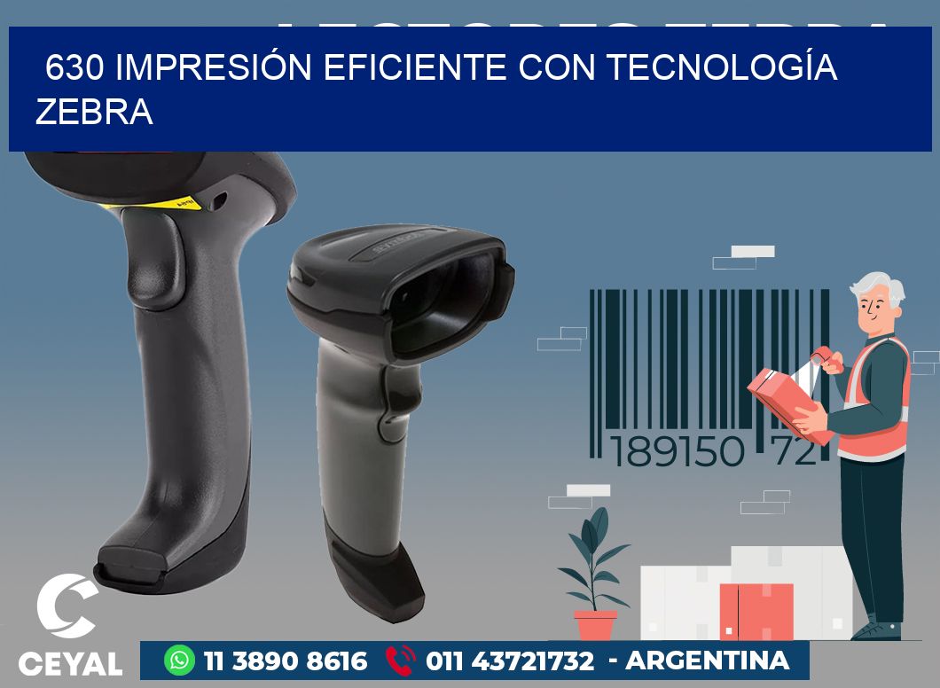 630 IMPRESIÓN EFICIENTE CON TECNOLOGÍA ZEBRA