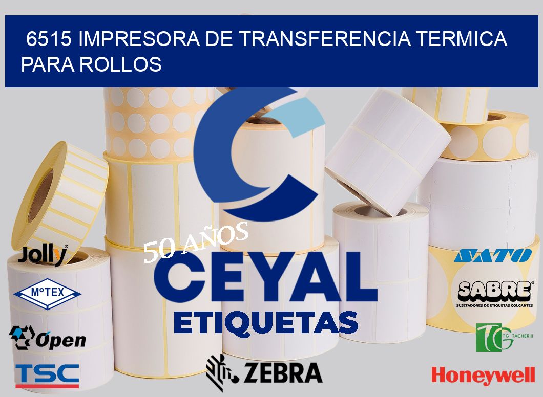 6515 IMPRESORA DE TRANSFERENCIA TERMICA PARA ROLLOS