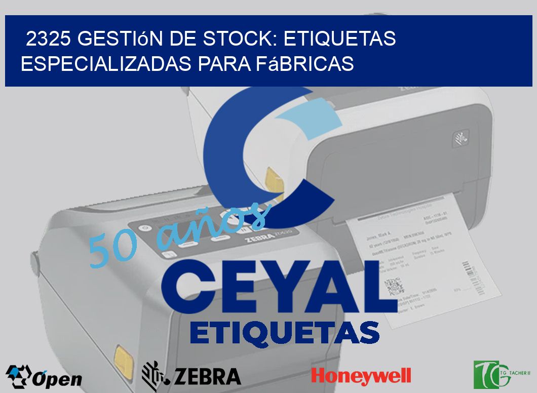 2325 Gestión de Stock: Etiquetas Especializadas para Fábricas