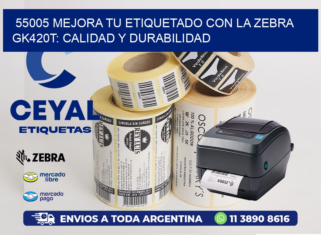 55005 Mejora tu Etiquetado con la Zebra GK420T: Calidad y Durabilidad