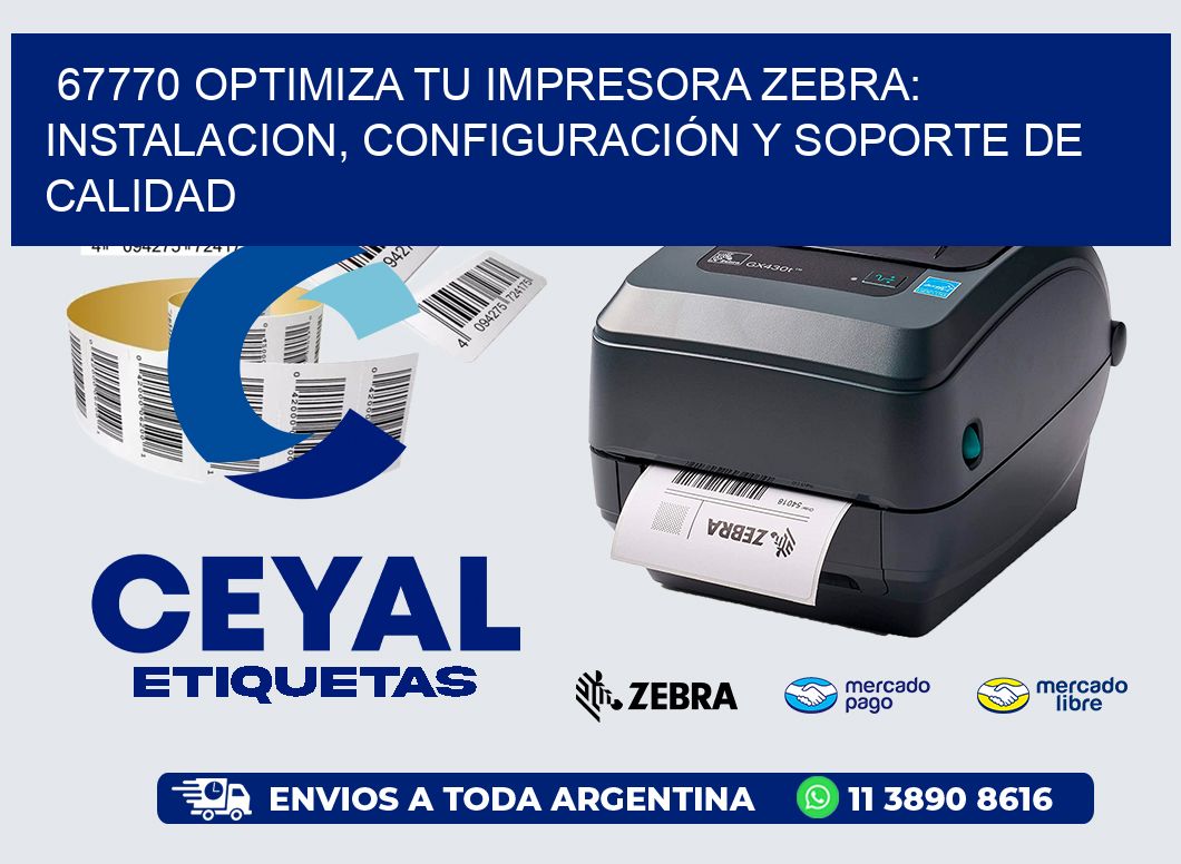 67770 OPTIMIZA TU IMPRESORA ZEBRA: INSTALACION, CONFIGURACIÓN Y SOPORTE DE CALIDAD