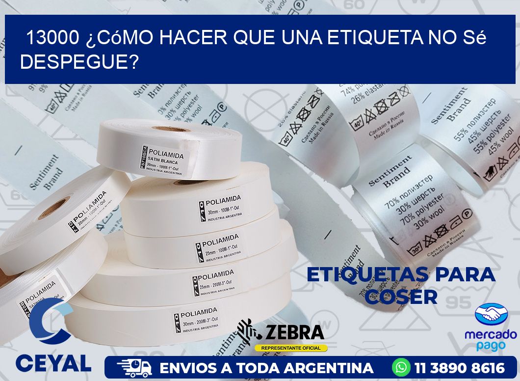 13000 ¿Cómo hacer que una etiqueta no sé despegue?