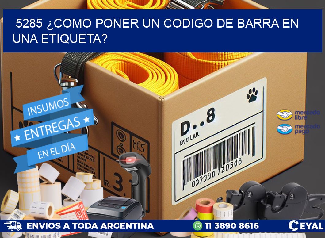 5285 ¿COMO PONER UN CODIGO DE BARRA EN  UNA ETIQUETA?