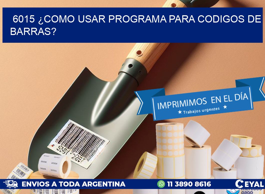 6015 ¿COMO USAR PROGRAMA PARA CODIGOS DE BARRAS?