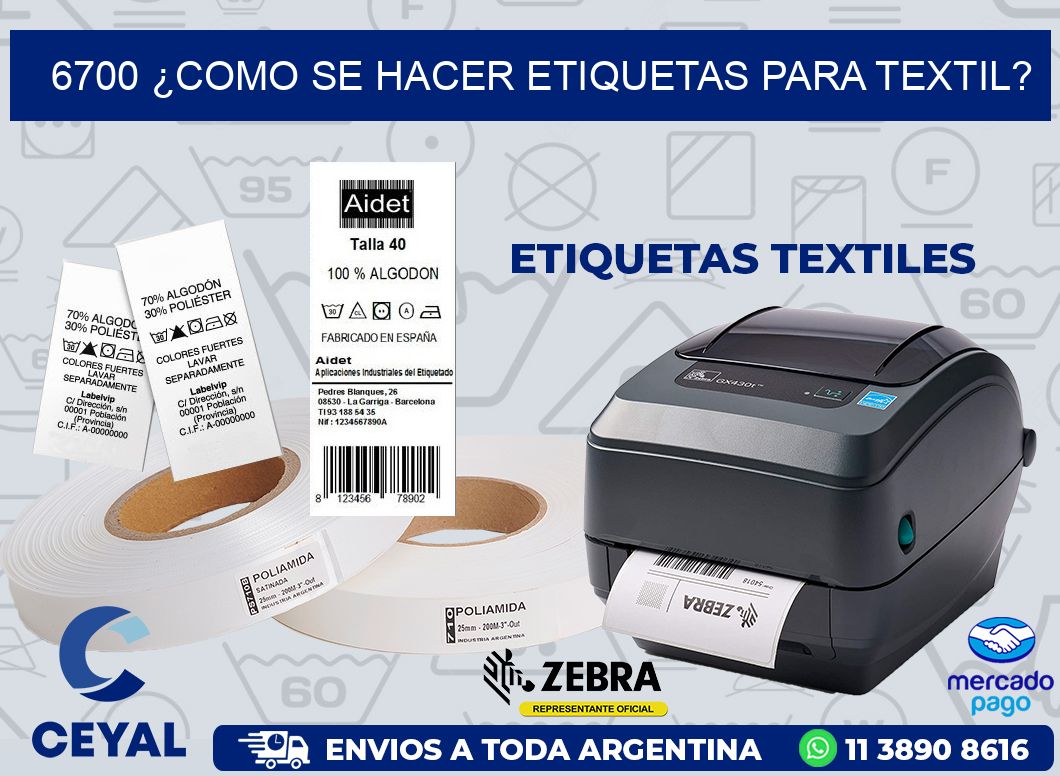 6700 ¿COMO SE HACER ETIQUETAS PARA TEXTIL?