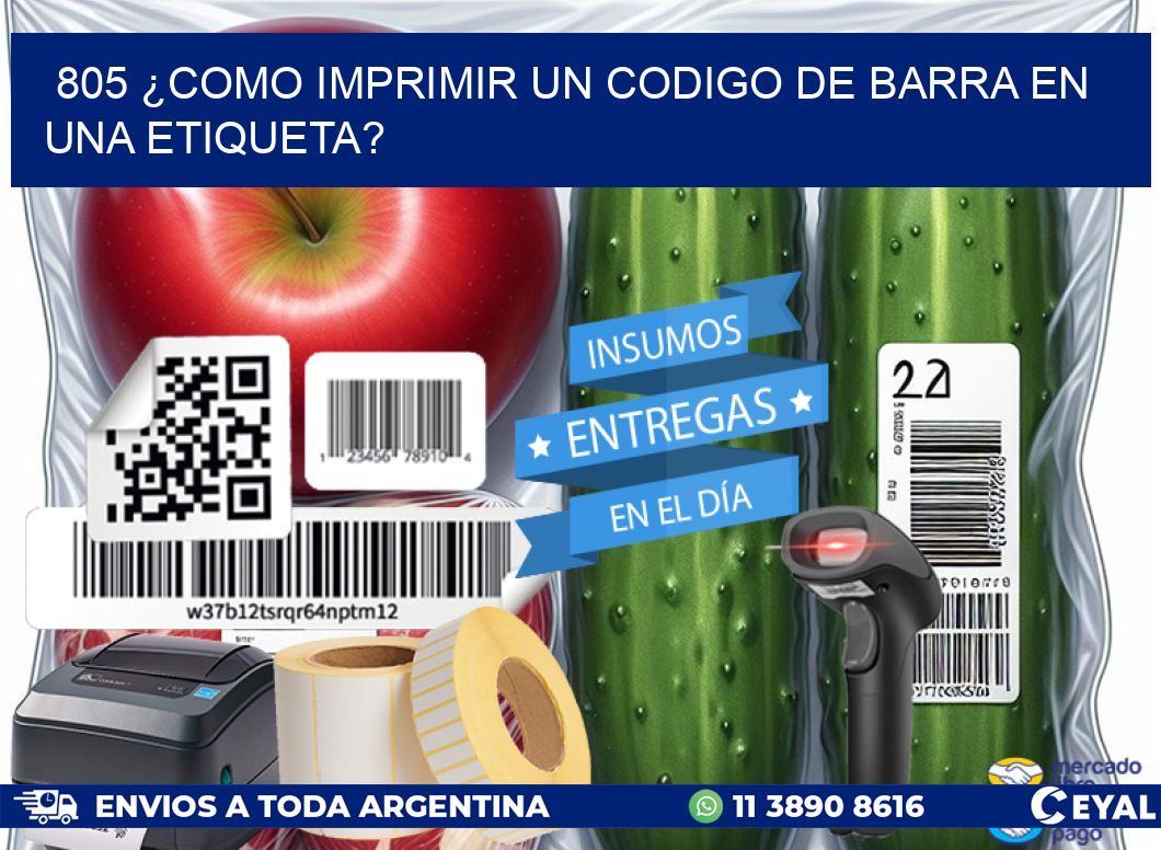 805 ¿COMO IMPRIMIR UN CODIGO DE BARRA EN  UNA ETIQUETA?