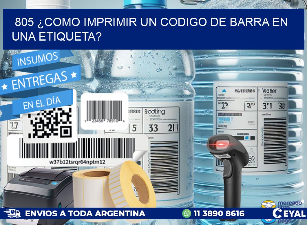 805 ¿COMO IMPRIMIR UN CODIGO DE BARRA EN  UNA ETIQUETA?