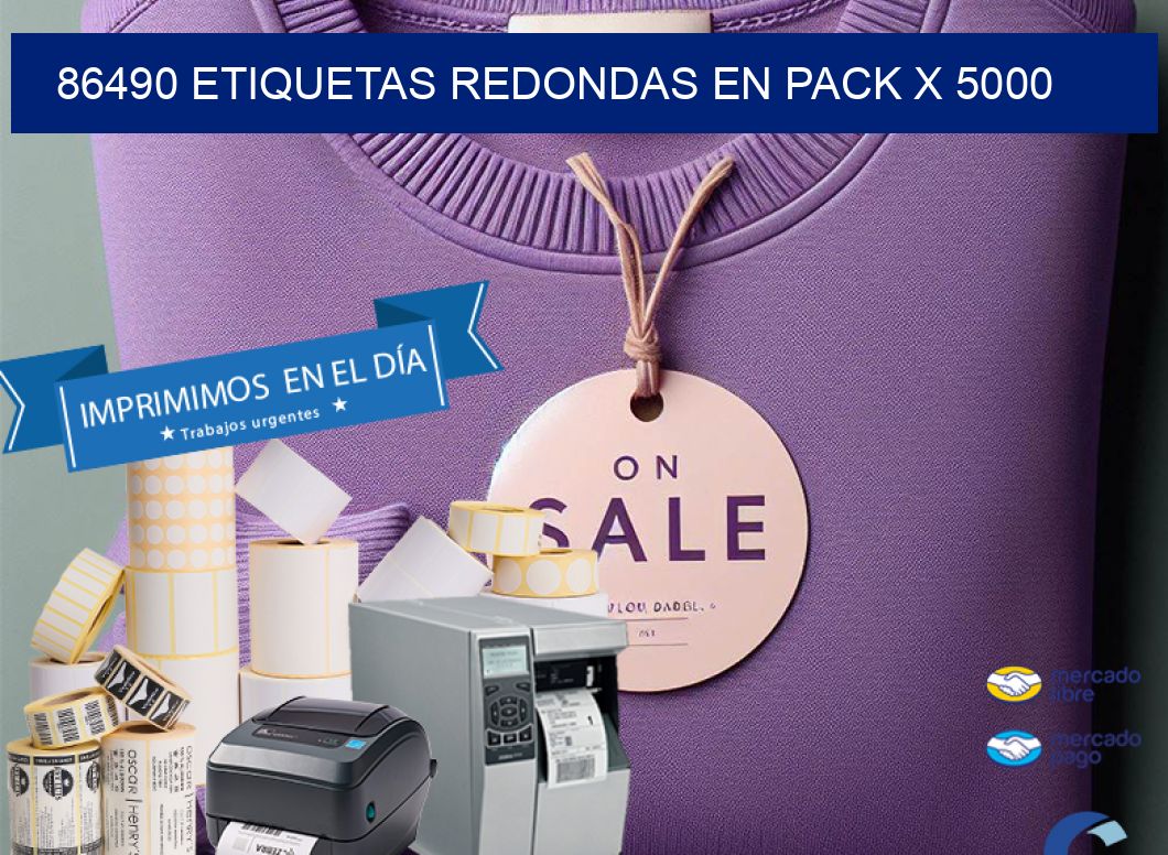 86490 ETIQUETAS REDONDAS EN PACK X 5000