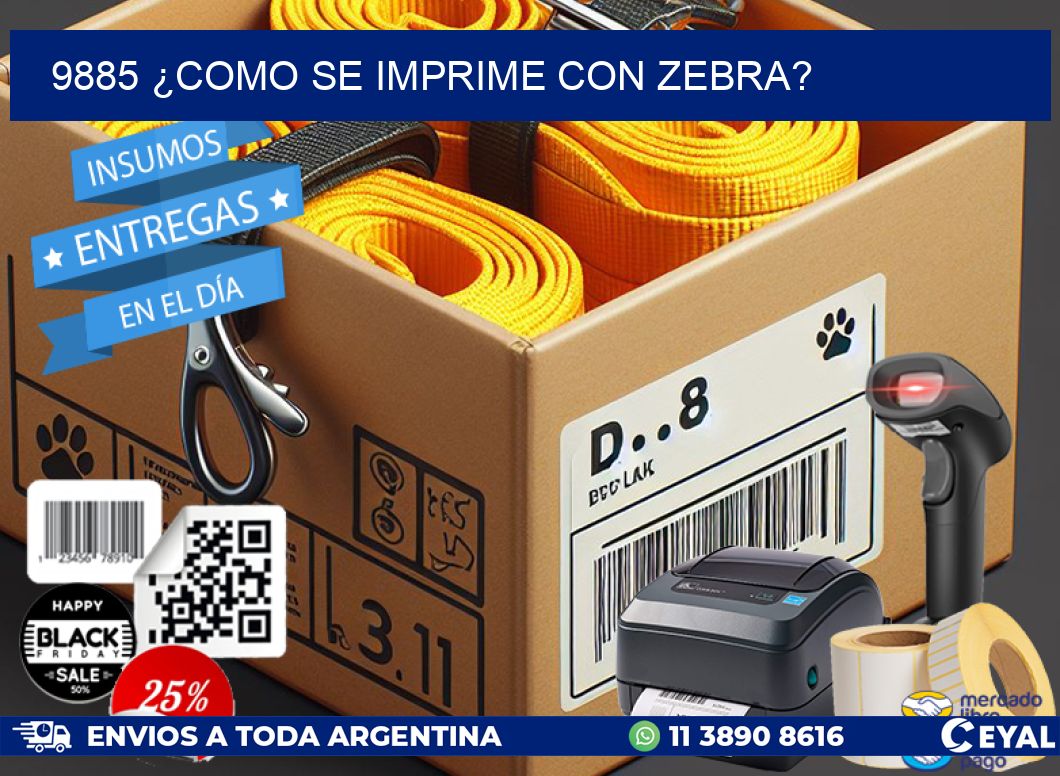 9885 ¿COMO SE IMPRIME CON ZEBRA?