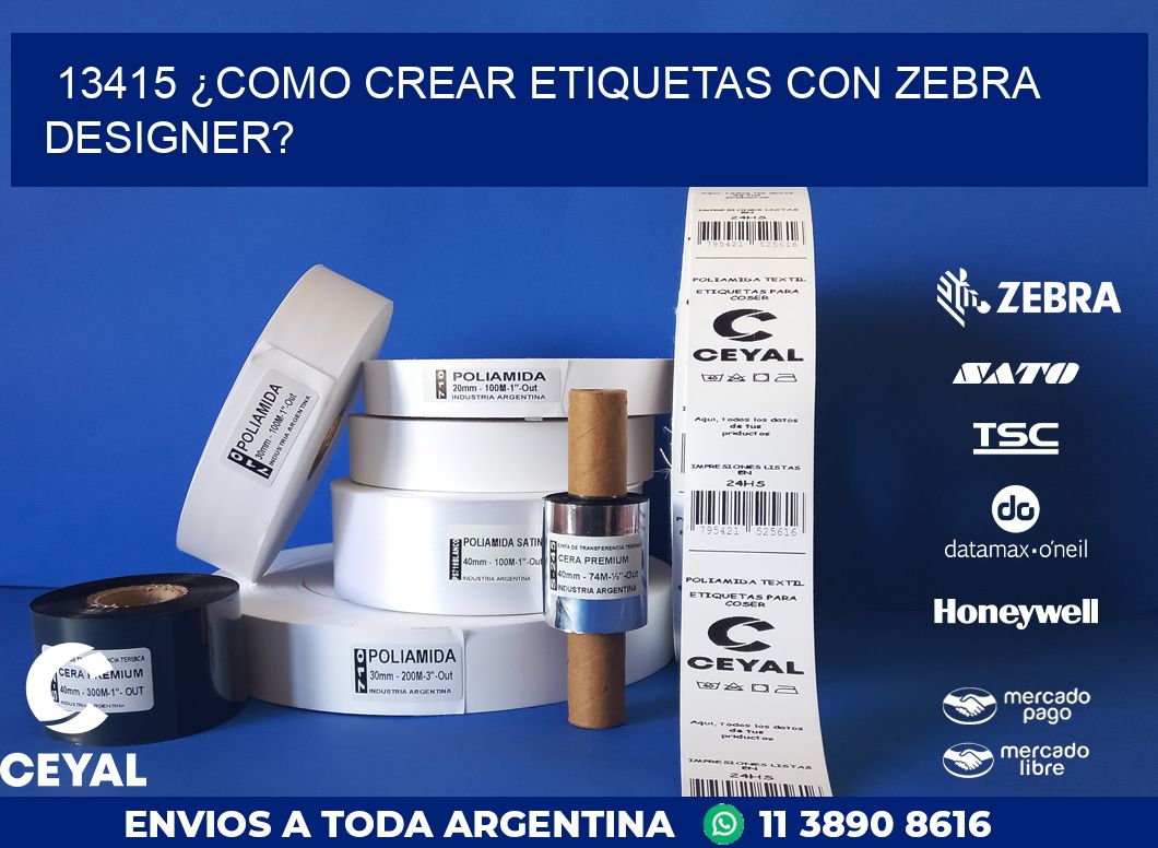 13415 ¿COMO CREAR ETIQUETAS CON ZEBRA DESIGNER?