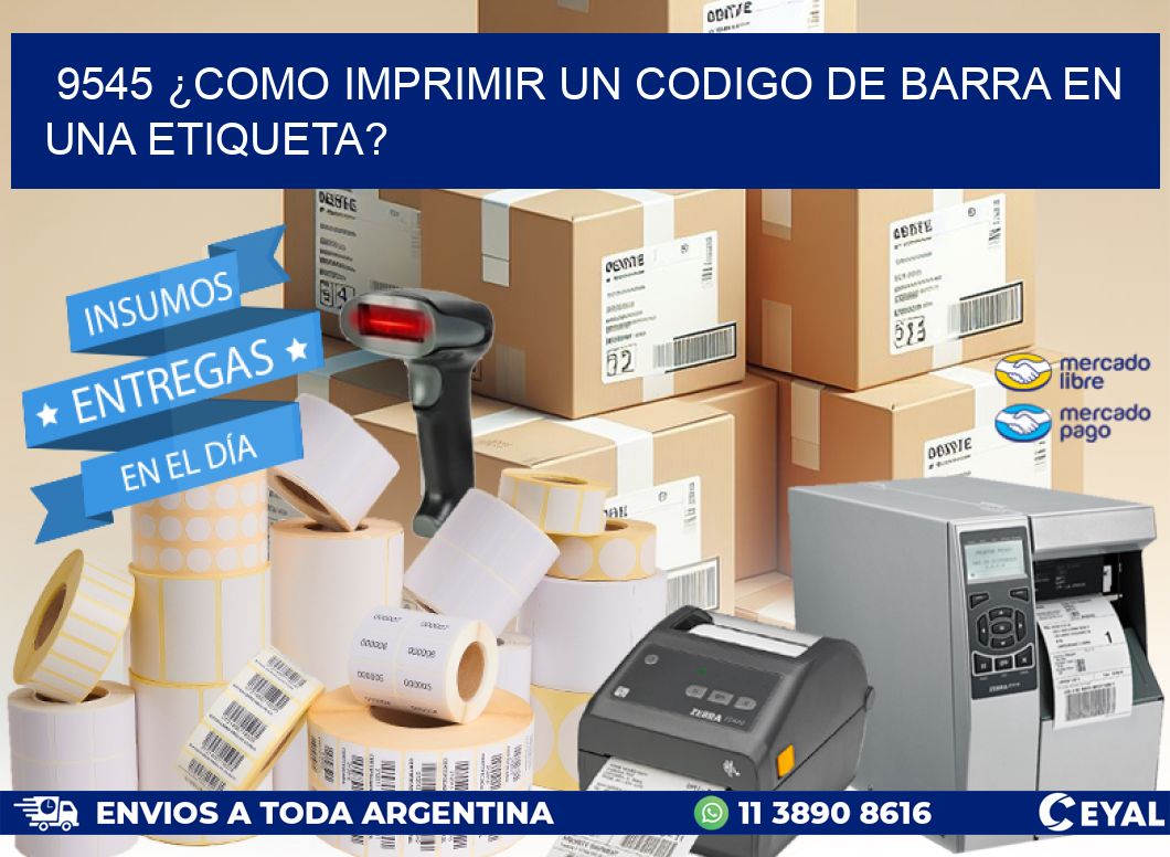 9545 ¿COMO IMPRIMIR UN CODIGO DE BARRA EN  UNA ETIQUETA?