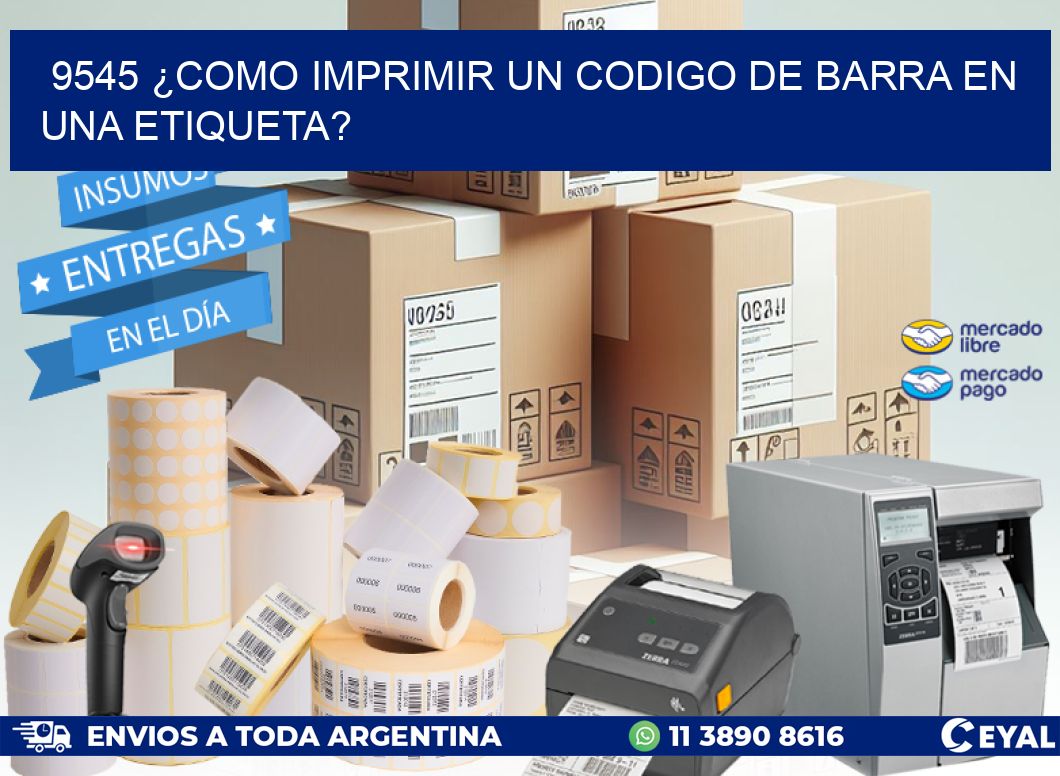 9545 ¿COMO IMPRIMIR UN CODIGO DE BARRA EN  UNA ETIQUETA?