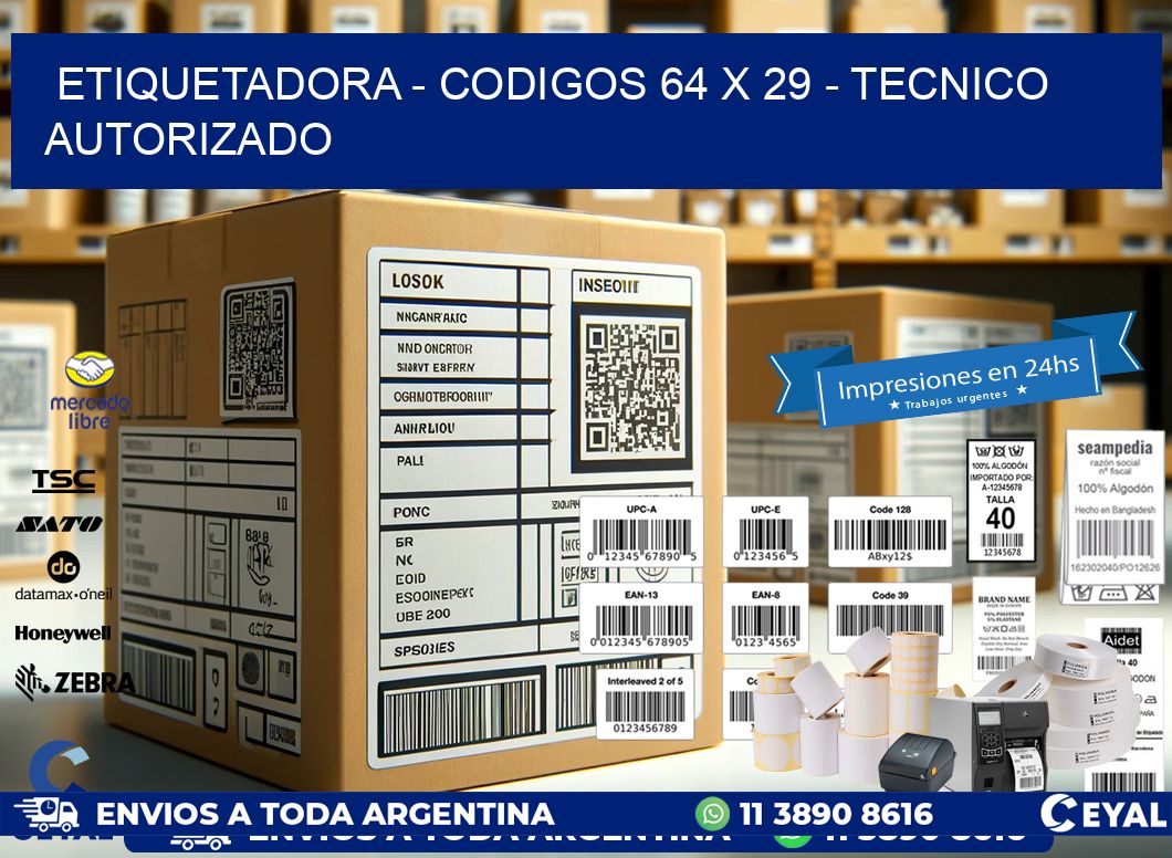 ETIQUETADORA - CODIGOS 64 x 29 - TECNICO AUTORIZADO