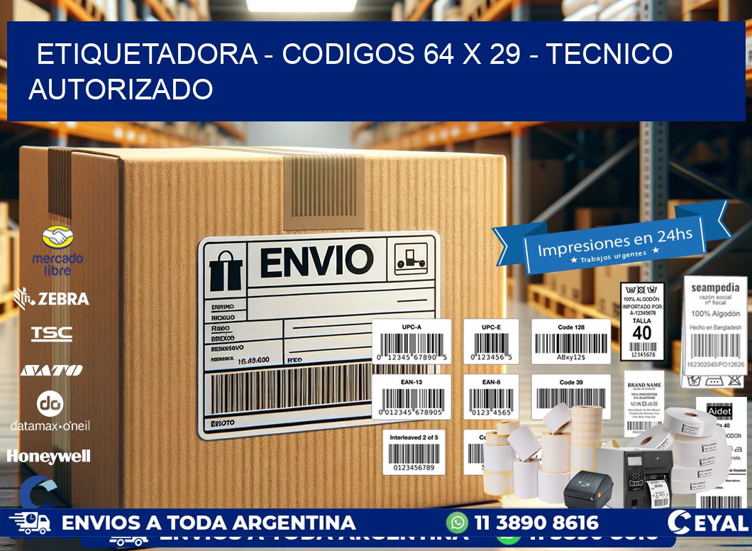 ETIQUETADORA - CODIGOS 64 x 29 - TECNICO AUTORIZADO