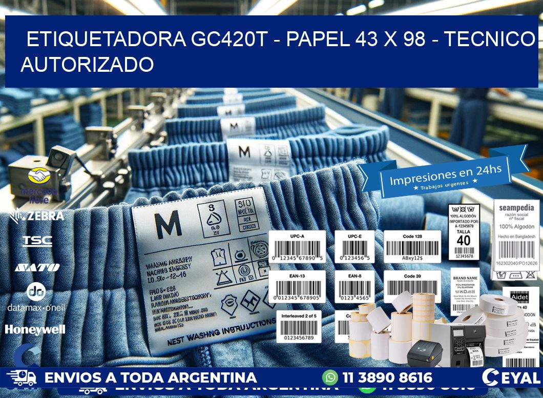 ETIQUETADORA GC420T - PAPEL 43 x 98 - TECNICO AUTORIZADO