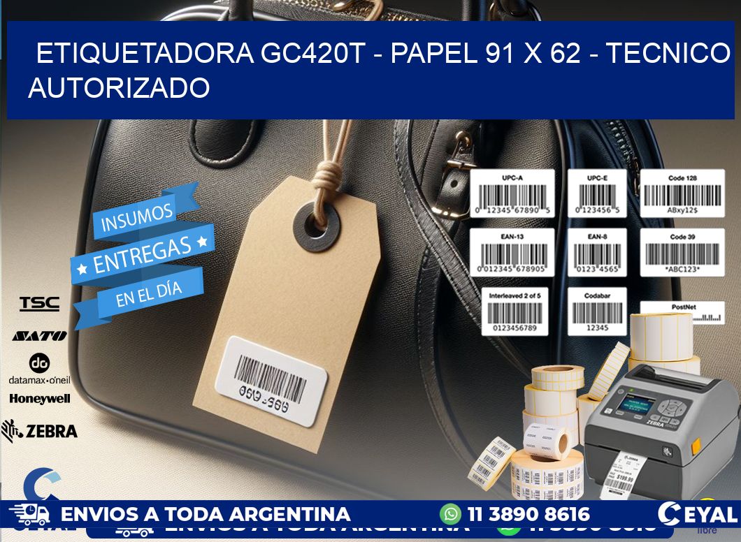 ETIQUETADORA GC420T - PAPEL 91 x 62 - TECNICO AUTORIZADO