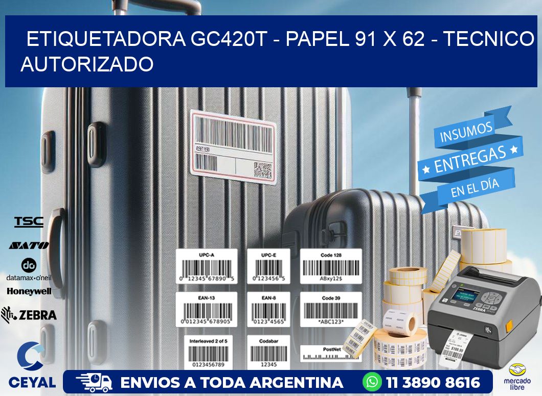 ETIQUETADORA GC420T - PAPEL 91 x 62 - TECNICO AUTORIZADO