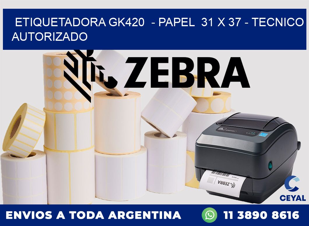 ETIQUETADORA GK420  - PAPEL  31 x 37 - TECNICO AUTORIZADO