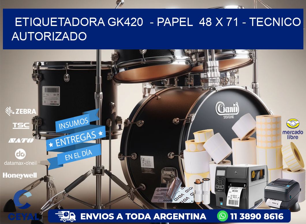 ETIQUETADORA GK420  - PAPEL  48 x 71 - TECNICO AUTORIZADO