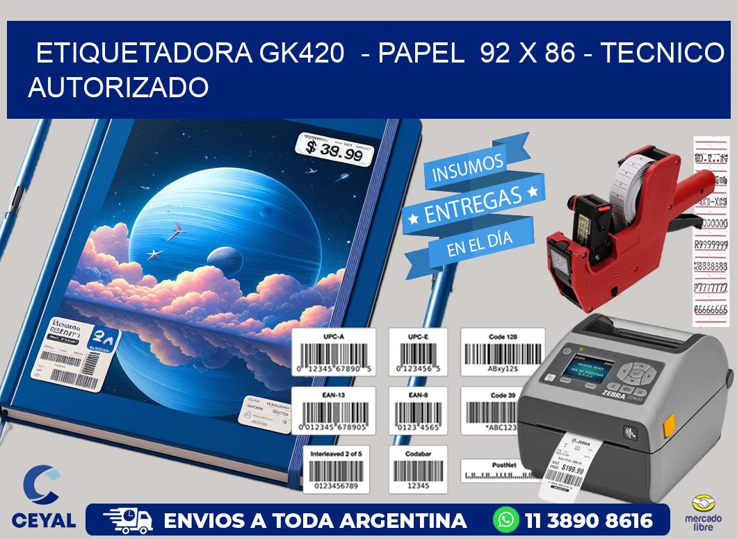 ETIQUETADORA GK420  - PAPEL  92 x 86 - TECNICO AUTORIZADO