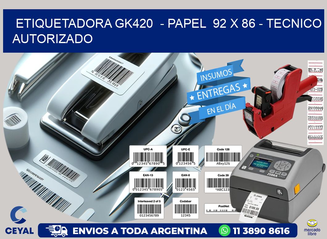 ETIQUETADORA GK420  - PAPEL  92 x 86 - TECNICO AUTORIZADO