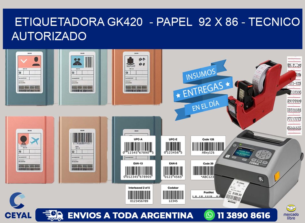 ETIQUETADORA GK420  - PAPEL  92 x 86 - TECNICO AUTORIZADO