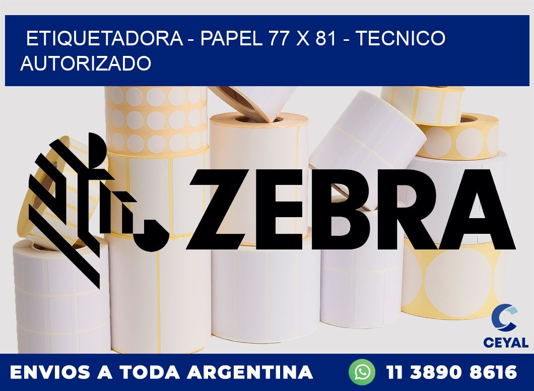 ETIQUETADORA - PAPEL 77 x 81 - TECNICO AUTORIZADO